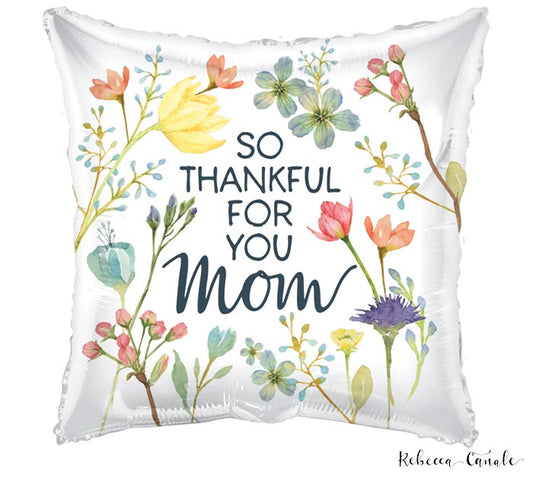 Mother's Day foil balloon, So Thankful For You Mom 17" square